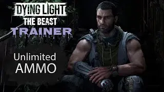 Dying Light: The Beast - Infinite Ammo - Unlimited Bullets