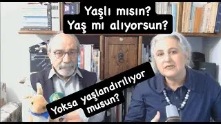 YAŞLILIK HAKKATEN KORKUNÇ BİR ŞEY Mİ?
