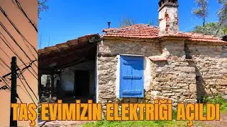TAŞ EVİMİZİN ELEKTRİĞİ NİHAYET AÇILDI | KÖY HAYATI | KÖY EVİ