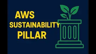 AWS Sustainability Pillar | WAF Exam Prep Guide