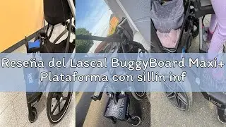 Rese&ntilde;a del Lascal BuggyBoard Maxi+ Plataforma con sill&iacute;n infantil y base grande, accesorio para ni&ntilde;o