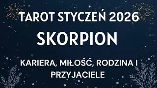 * TAROT SKORPION * Motywy przewodnie na styczeń 2026... 