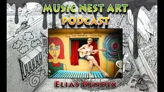 Music Nest Art Podcast: Ep.3 - Elias Bendix Interview