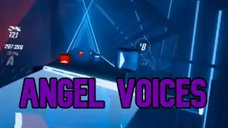 Angel Voices (Expert) (Faster Song) | Beat Saber