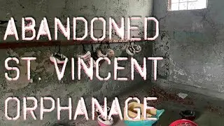 S4E6 | #ABANDONED St. Vincent's Orphanage