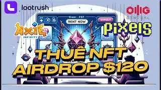 🎮 LOOTRUSH | Hướng Dẫn K&egrave;o Ngon L&ecirc;n Đến $120 v&agrave; C&aacute;ch Thu&ecirc; NFT Ho&agrave;n To&agrave;n FREE💰