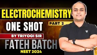 Electrochemistry Part 2 : NCERT based one shot 🔥 | TNM Sir | Fateh Batch #neet2024