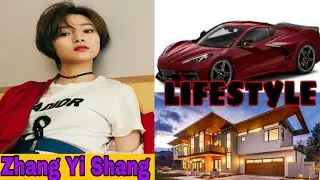 Zhang Yi Shang,(My Story For You)Lifestyle, Biography, NetWorth, Age, Boyfriend, Hobbies, Facts With