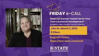 First Friday e-Call: What Can Kansas Tourism Do for Your Town's Economic Development?- 3/3/23