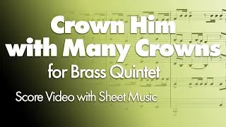 Crown Him with Many Crowns for Brass Quintet | Score Video [with Sheet Music]