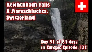 Ep133 Reichenbach Falls & Aareschluchtz Switzerland