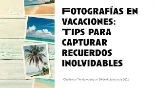Consejos para hacer mejores fotografías en tus vacaciones! Charla con Cristian Larrere W.