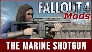 Fallout 4 Mods - The Marine Shotgun