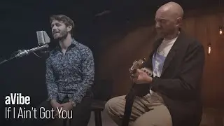 aVibe covers If I Ain't Got You
