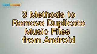 How to Remove Duplicate Music Files from Android Effortlessly