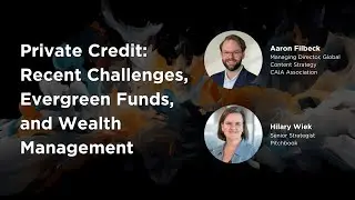 Private Credit - Recent Challenges, Evergreen Funds, and Wealth Management