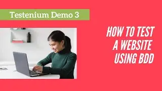 How to test a website using BDD | Demo 3 | Testenium