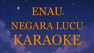Enau - Negara Lucu INSTRUMENTAL (disertai VIDEO LIRIK KARAOKE)