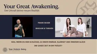 Your Great Awakening | Frank Roser, Tamara & Marjam | Der Urknall Deiner neuen Realit&auml;t