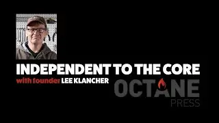Independent to the Core - Lee Klancher Talks About Octane Press