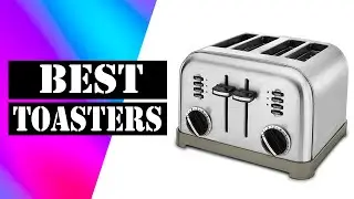 Top 6 Best Toasters 2021 Review