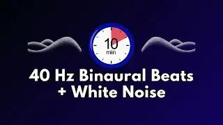 40Hz Binaural Beats with White Noise for Enhanced Brain Function | Stay Motivated & Focused ◈ 10 Min