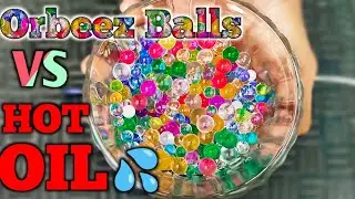 Water Balls VS Hot Oil | Boiling Orbeez Balls VS Boiling Hot Oil Experiment | Orbeez Balls | Hot Oil