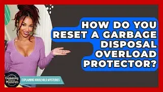 How Do You Reset A Garbage Disposal Overload Protector? - Explaining Household Mysteries