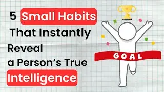 5 small habits that instantly reveal a person's true intelligence