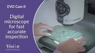 EVO Cam II Digital Microscope for fast, accurate inspection