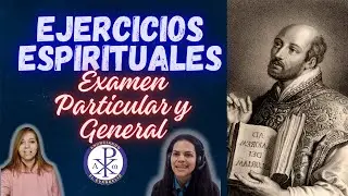 EJERCICIOS ESPIRITUALES- EXAMEN PARTICULAR Y GENERAL