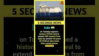 India's biggest LNG importer, has deal with QatarEnergy to buy 7.5 million tonne a year of gas