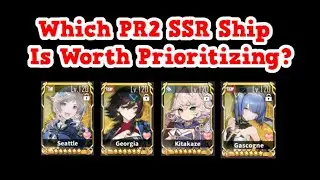 Which PR2 SSR Ship Is Worth The Investment First? | Azur Lane