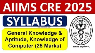 AIIMS CRE 2025 SYLLABUS  -  General Knowledge & Aptitude, Knowledge of Computer (25 Question)