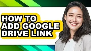 How to Add Google Drive Link (easy Method)