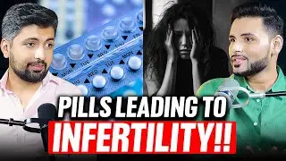 Contraceptive Pills Causing Infertility!! 😱🤐 | ft. Dr. Yuvraj Singh | @talkswithnamit​