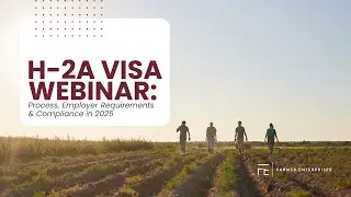 H-2A Webinar: Everything Employers Need to Know!