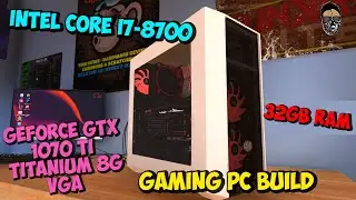Intel Core i7 8700 | MSI GeForce GTX 1070 Ti Titanium 8G VGA | 32GB RAM | Gaming PC Build