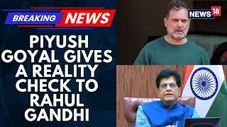 India-US Trade Deal | Commerce Minister Piyush Goyal Hits Back At LoP Rahul Gandhi | News18