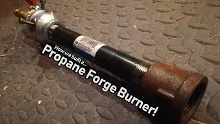 We built a Propane Forge Burner!
