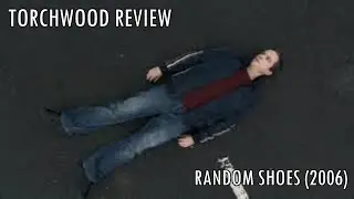 Torchwood Review: Random Shoes (2006)