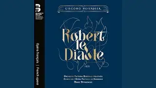Robert le Diable, Act V: Trio. Que faut-il faire ?