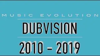 DUBVISION: MUSIC EVOLUTION (2010 - 2019)