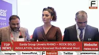 Sarda Group Unveils RHINO &ndash;ROCK SOLID INSULATION, India's Most Environmentally Friendly Rock Mineral