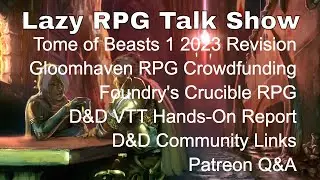 Tome of Beasts 1 2023 Revision, RPG Community, Gloomhaven RPG, D&D VTT Hands-On – Lazy RPG Talk Show