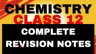 CHEMISTRY CLASS 12| COMPLETE REVISION NOTES| SHORT NOTES| BOARD EXAMS 2024-25|#chemistry #class12