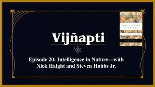 Intelligence in Nature with Nick Haight and Steven Hobbs Jr.