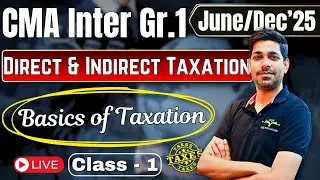 CMA Inter Gr.1 Direct And Indirect Taxation  Class - 1 June & Dec'25 | By Prof. Vinit Kumar Sir