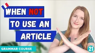 When Not To Use An Article In French // French Grammar Course // Lesson 21 🇫🇷