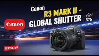 Canon R3 Mark II LEAKS: 50MP, Global Shutter & Why You Should Skip the R1!